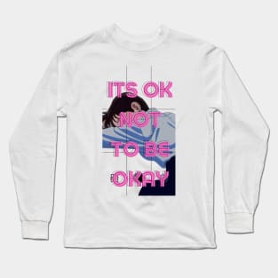 Its OK Not To Be Okay Long Sleeve T-Shirt